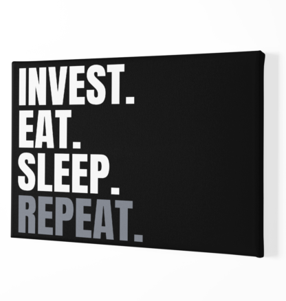 Invest eat sleep repeat